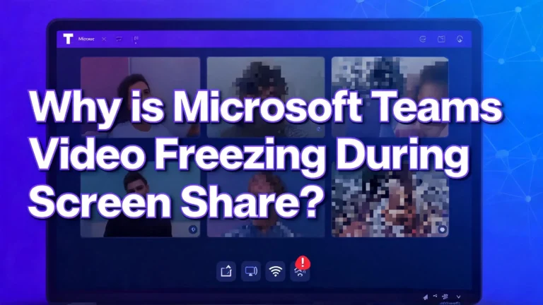 Why Is Microsoft Teams Video Freezing During Screen Share?