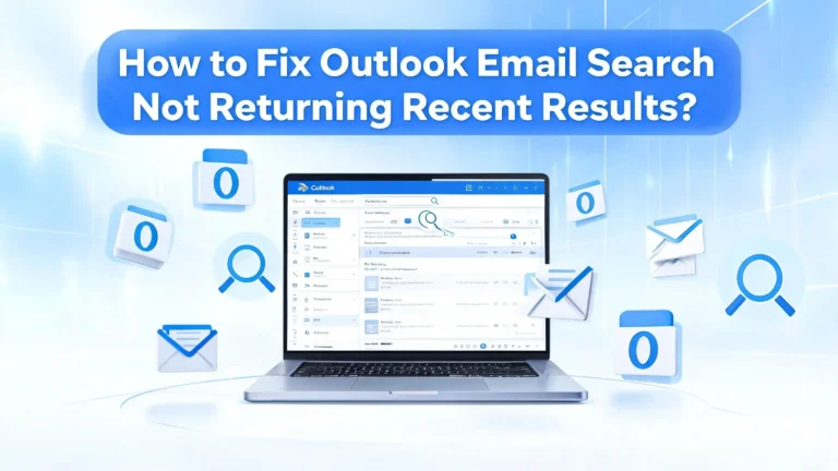 How to Fix Outlook Email Search Not Returning Recent Results?